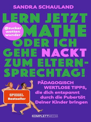 cover image of "Lern jetzt Mathe oder ich gehe nackt zum Elternsprechtag!" Das Buch von @zuckerwattenwunder